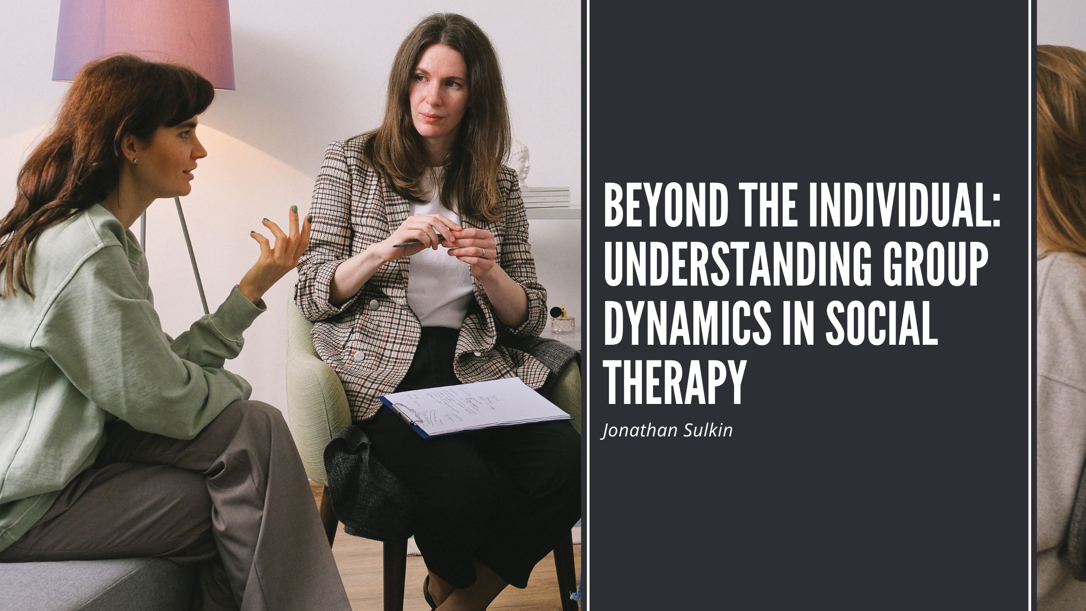 Beyond the Individual: Understanding Group Dynamics in Social Therapy